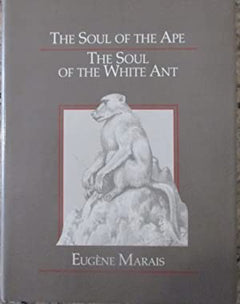 The soul of the ape, the soul of the white ant Eugene Marais