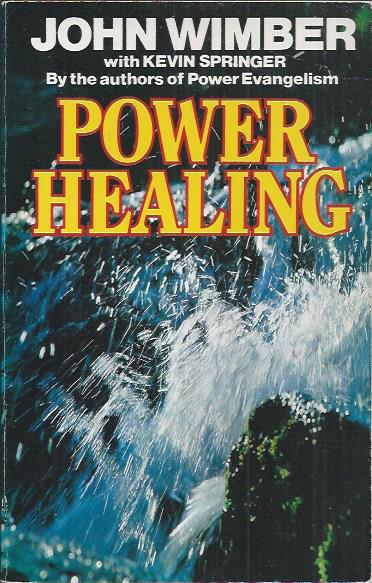 Power Healing John Wimber & Kevin Springer