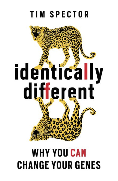 Identically Different: Why You Can Change Your Genes - Tim Spector