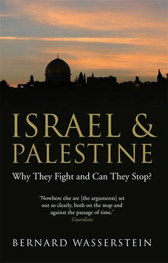 Israel and Palestine: Why They Fight and Can They Stop? - Bernard Wasserstein