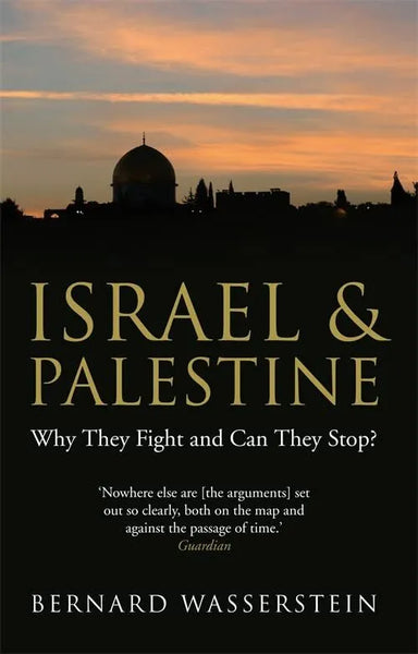 Israel and Palestine: Why They Fight and Can They Stop? - Bernard Wasserstein