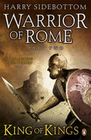 Warrior of Rome Part 2: King of Kings - Harry Sidebottom