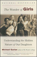 The Wonder of Girls Understanding the Hidden Nature of Our Daughters Michael Gurian