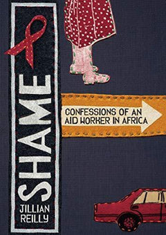 Shame - Confessions of an Aid Worker in Africa - Jillian Reilly