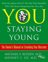 You: Staying Young Michael F. Roizen & Mehmet C. Oz