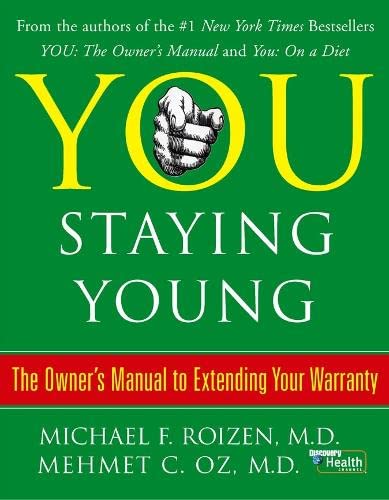 You: Staying Young Michael F. Roizen & Mehmet C. Oz