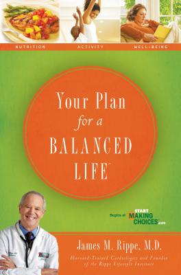 Your Plan For a Balanced Life James Rippe