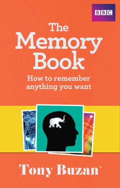 The Memory Book: How to Remember Anything You Want - Tony Buzan