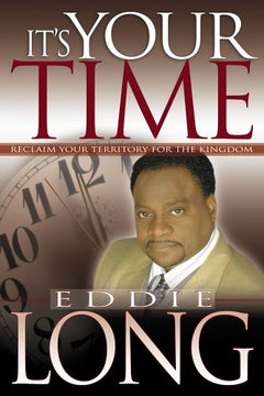 It's Your Time Reclaim Your Territory for the Kingdom Eddie Long