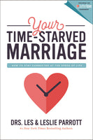 Your Time-Starved Marriage: How to Stay Connected at the Speed of Life Les and Leslie Parrott