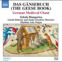 Schola Hungarica, Laszlo Dobszay and Janka Szendrei, Matthias Ank - Das Gansebuch = The Geese Book (German Medieval Chant)