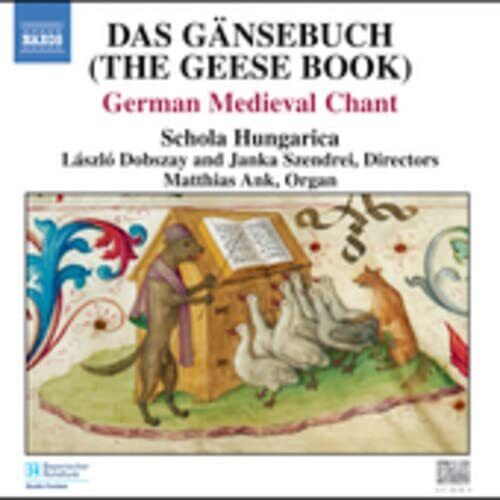 Schola Hungarica, Laszlo Dobszay and Janka Szendrei, Matthias Ank - Das Gansebuch = The Geese Book (German Medieval Chant)