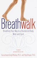Breathwalk: Breathing Your Way to a Revitalized Body, Mind and Spirit - Gurucharan Singh Khalsa & Yogi Bhajan