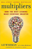 Multipliers: How the Best Leaders Make Everyone Smarter - Liz Wiseman & Greg McKeown