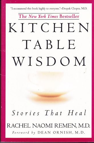 Kitchen Table Wisdom: Stories that Heal - Rachel Naomi Remen