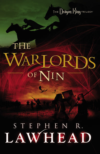 The Warlords of Nin: The Dragon King Trilogy - Stephen R. Lawhead