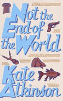 Not the End of the World Kate Atkinson