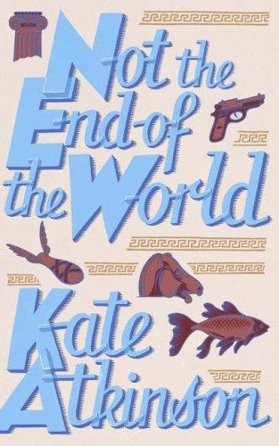 Not the End of the World Kate Atkinson