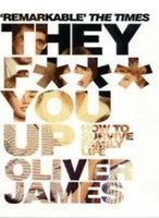 They F*** You Up : How to Survive Family Life  Oliver James