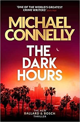 The Dark Hours - Michael Connelly