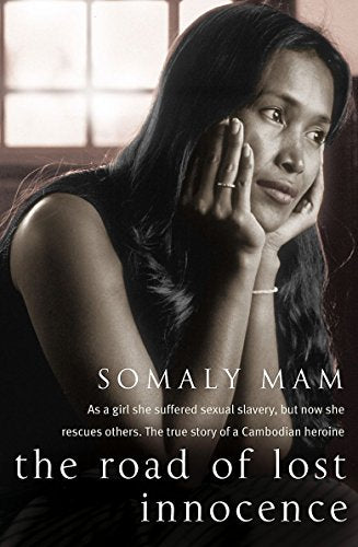 The Road of Lost Innocence The True Story of a Cambodian Childhood - Somaly Mam