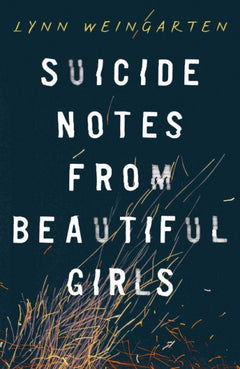 Suicide Notes from Beautiful Girls Lynn Weingarten