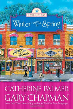 Winter Turns to Spring Catherine Palmer & Gary D. Chapman