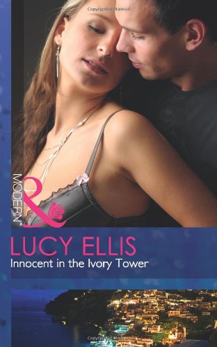 Innocent in the Ivory Tower (Mills & Boon Modern) Ellis, Lucy
