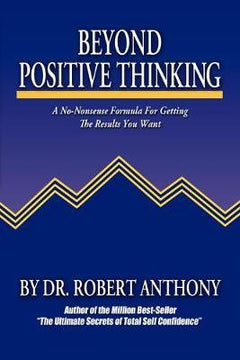 Beyond Positive Thinking Robert Anthony