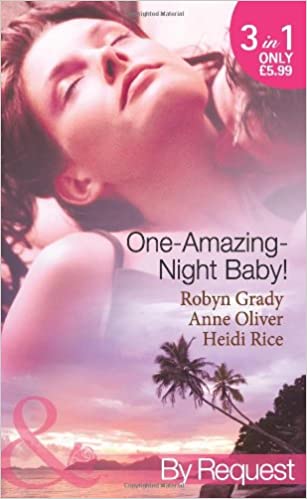 One-Amazing-Night Baby!. Robyn Grady