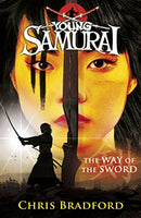 Young Samurai The Way of the Sword Chris Bradford