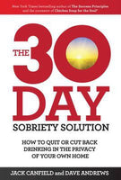 The 30-Day Sobriety Solution: How to Cut Back Or Quit Drinking in the Privacy of Your Home - Jack Canfield & Dave Andrews