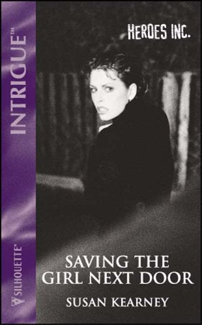 Saving the Girl Next Door (Heroes, Inc.)  Susan Kearney