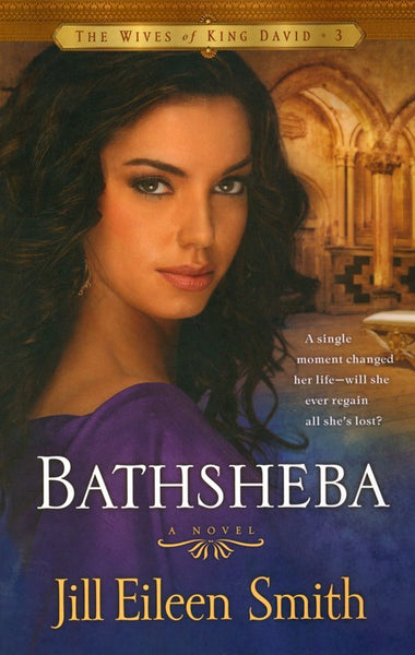 Bathsheba: A Novel (Wives of King David) Smith, Jill Eileen