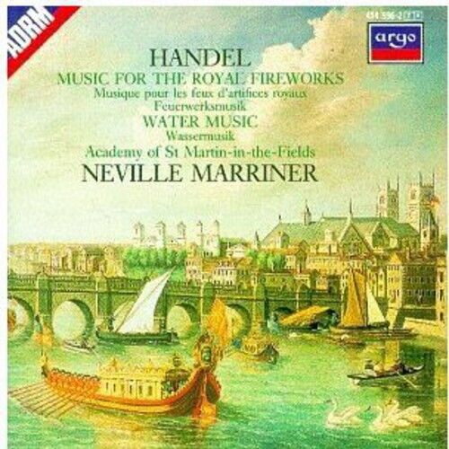 Handel - Academy Of St. Martin-in-the-Fields, Neville Marriner - Music For The Royal Fireworks / Water Music