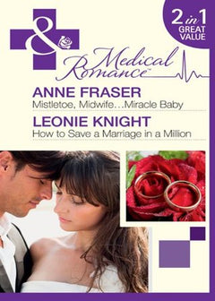 Mistletoe, Midwife-- Miracle Baby Anne Fraser Leonie Knight