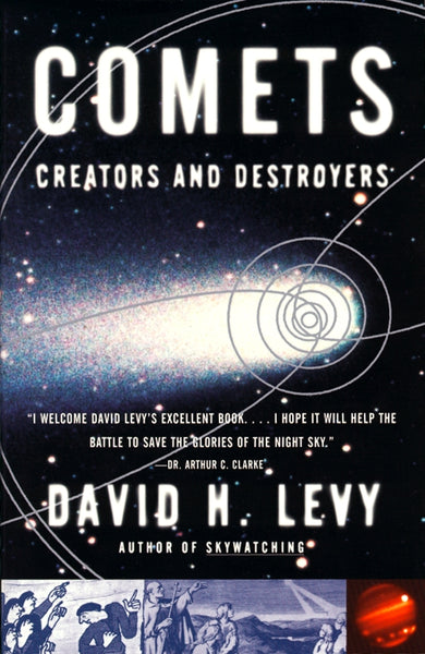 Comets: Creators and Destroyers - David H. Levy
