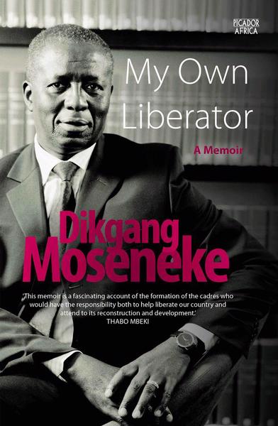 My Own Liberator: A Memoir Dikgang Moseneke