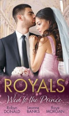 Royals : Wed to the Prince Robyn Donald