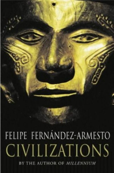 Civilizations Felipe Fernandez-Armesto