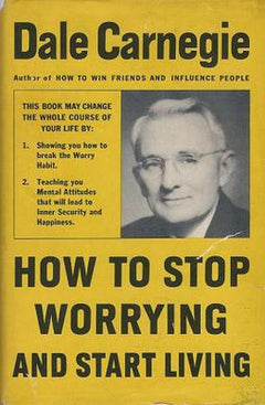 How to stop worrying and start living Dale Carnegie