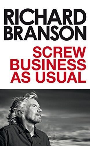 Screw Business as Usual - Richard Branson