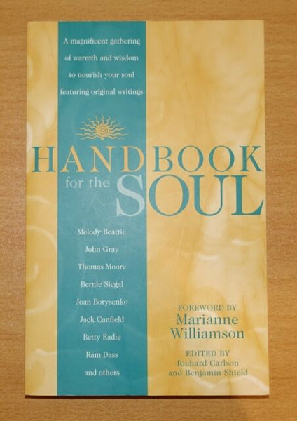 Handbook for the Soul Richard Carlson Benjamin Shield foreword Marianne Williamson