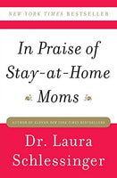 In Praise of Stay-at-Home Moms  Dr. Laura Schlessinger