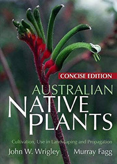 Australian Native Plants Cultivation, Use in Landscaping and Propagation John W. Wrigley Murray Fagg