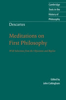 Descartes: Meditations on First Philosophy With Selections from the Objections and Replies - Rene Descartes