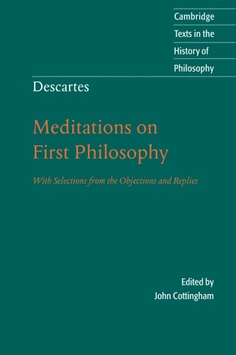 Descartes: Meditations on First Philosophy With Selections from the Objections and Replies - Rene Descartes