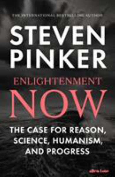 Enlightenment Now The Case for Reason, Science, Humanism, and Progress Steven Pinker