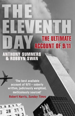 The Eleventh Day The Ultimate Account of 9/11 Anthony Summers Robbyn Swan