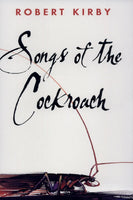 Songs of the cockroach Robert Kirby